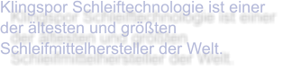 Klingspor Schleiftechnologie ist einer der ältesten und größten Schleifmittelhersteller der Welt.