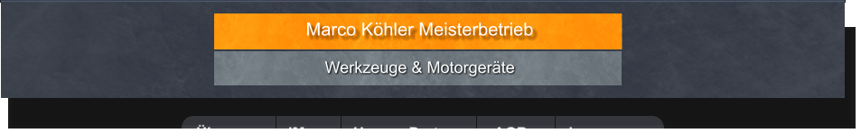 Werkzeuge & Motorgeräte  Marco Köhler Meisterbetrieb