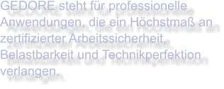 GEDORE steht für professionelle Anwendungen, die ein Höchstmaß an zertifizierter Arbeitssicherheit, Belastbarkeit und Technikperfektion verlangen.