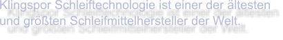 Klingspor Schleiftechnologie ist einer der ältesten und größten Schleifmittelhersteller der Welt.